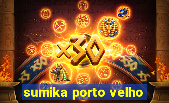 sumika porto velho