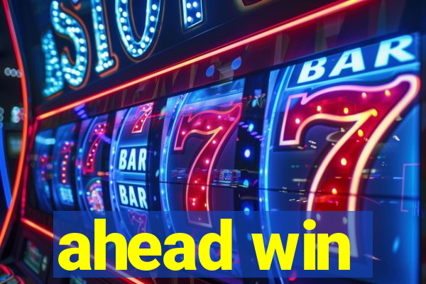 ahead win