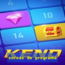 coroas de programa são paulo