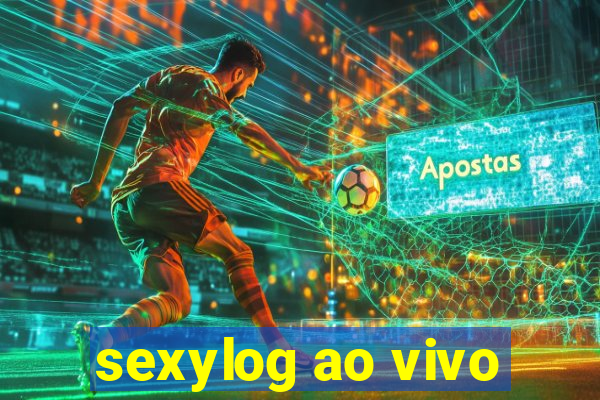 sexylog ao vivo
