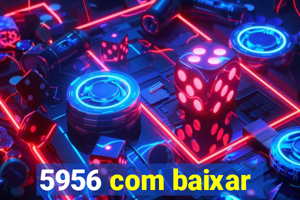 5956 com baixar
