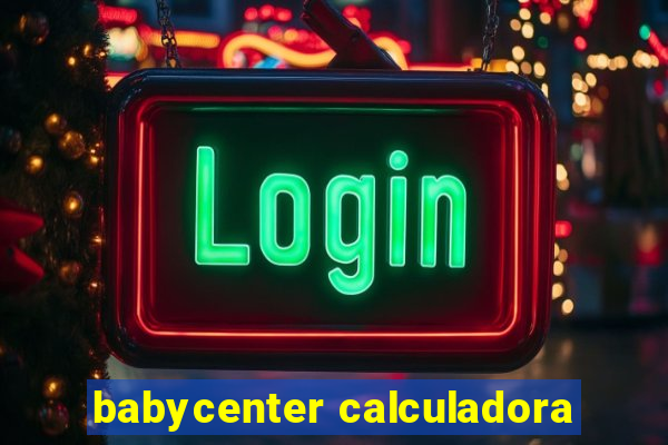 babycenter calculadora