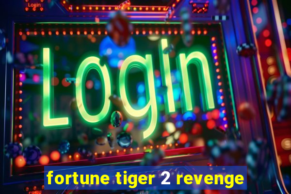 fortune tiger 2 revenge