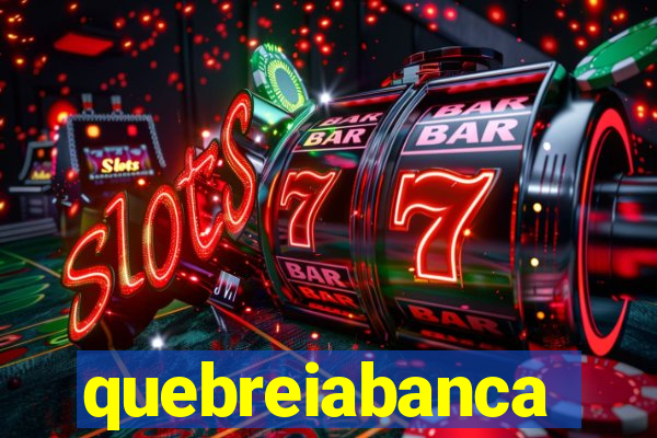 quebreiabanca