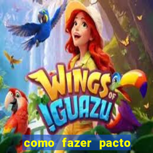 como fazer pacto da riqueza