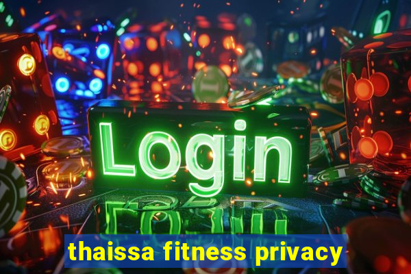 thaissa fitness privacy