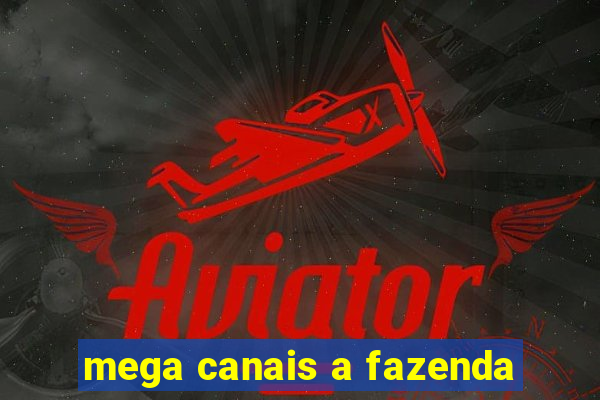 mega canais a fazenda