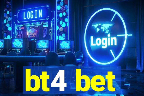 bt4 bet