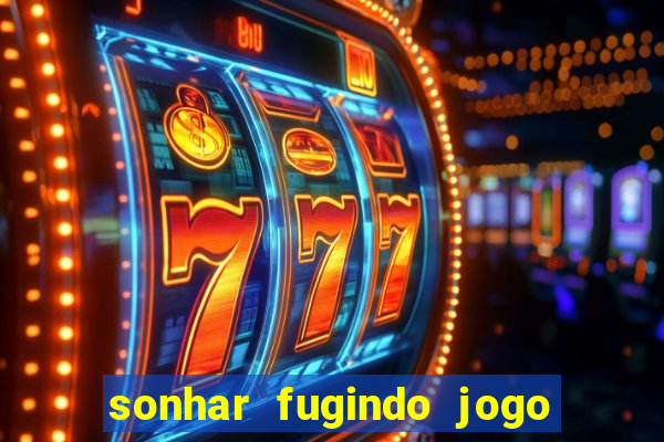 sonhar fugindo jogo do bicho