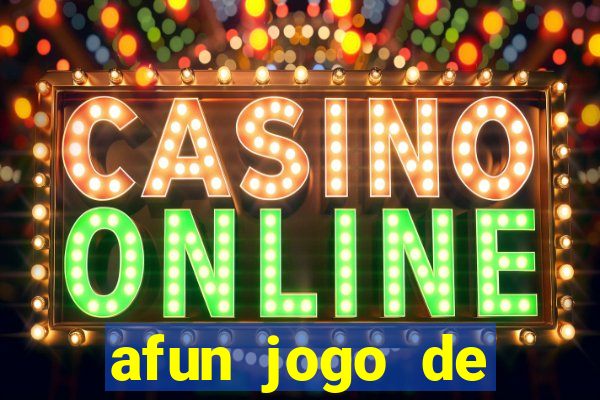 afun jogo de ganhar dinheiro