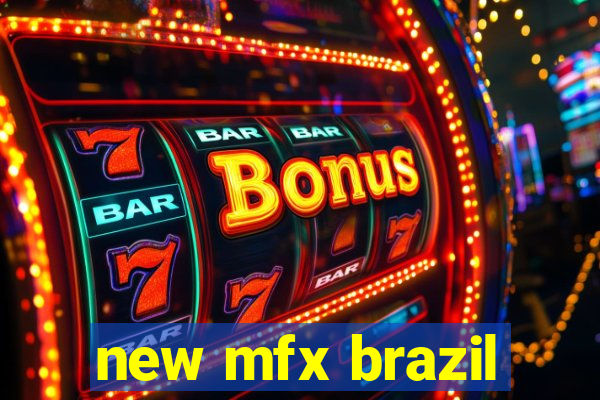 new mfx brazil