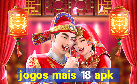 jogos mais 18 apk