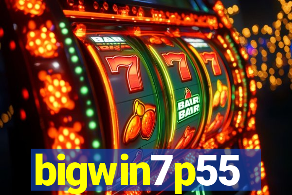 bigwin7p55