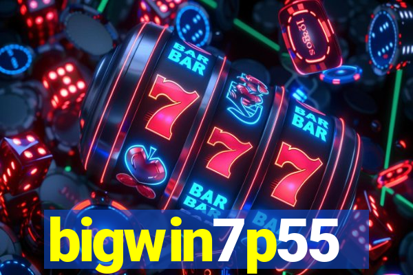 bigwin7p55