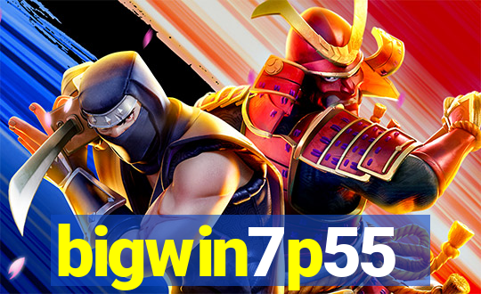 bigwin7p55