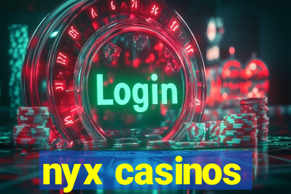 nyx casinos