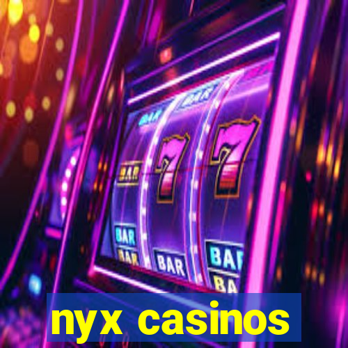 nyx casinos