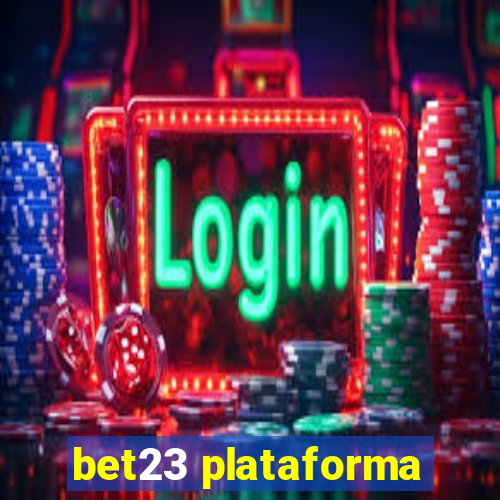 bet23 plataforma