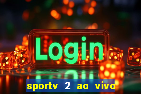 sportv 2 ao vivo futebol play hd