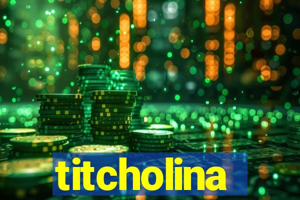titcholina
