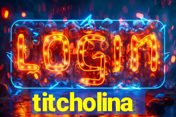 titcholina