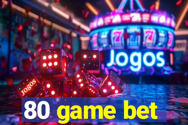 80 game bet