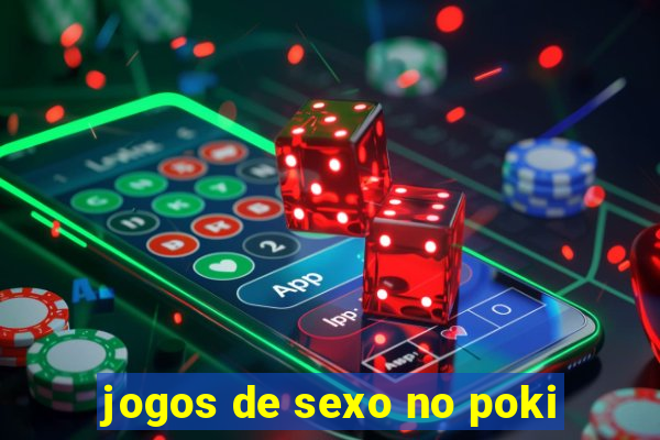 jogos de sexo no poki