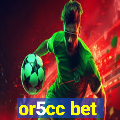 or5cc bet