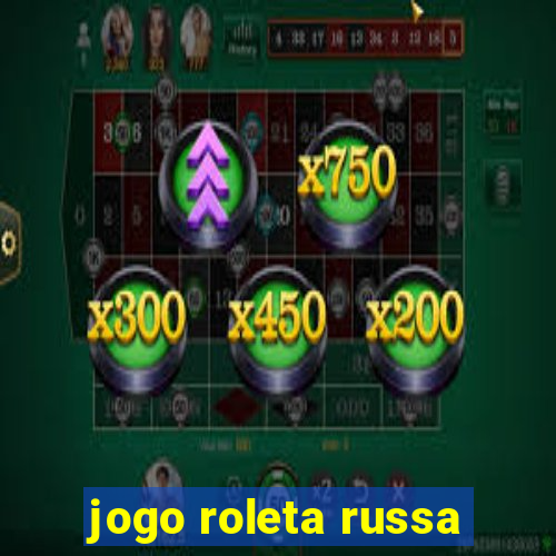 jogo roleta russa