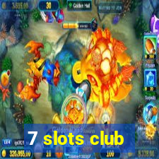 7 slots club