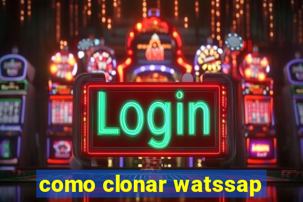 como clonar watssap