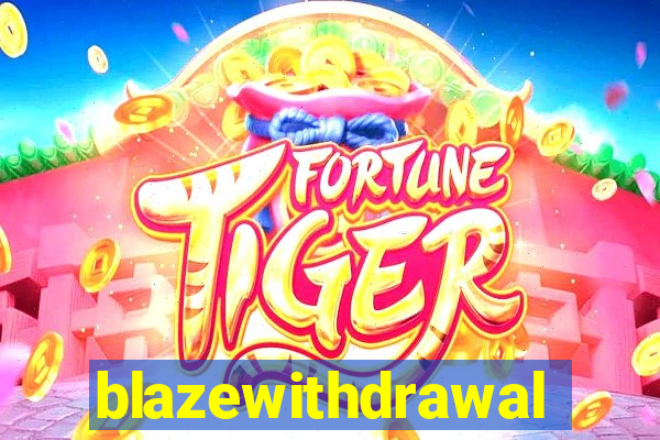 blazewithdrawal