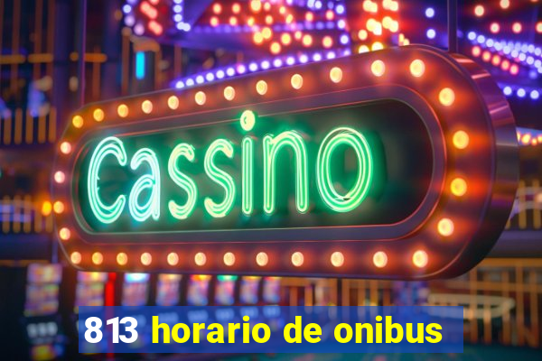 813 horario de onibus