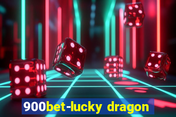 900bet-lucky dragon
