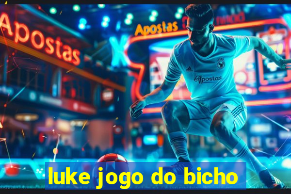 luke jogo do bicho