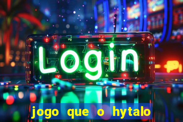 jogo que o hytalo santos joga para ganhar dinheiro