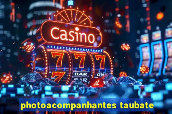 photoacompanhantes taubate