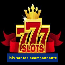 isis santos acompanhante