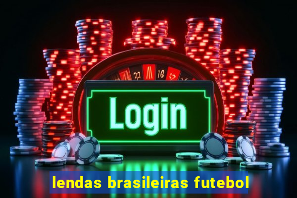 lendas brasileiras futebol