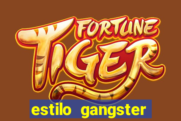 estilo gangster shopping popular