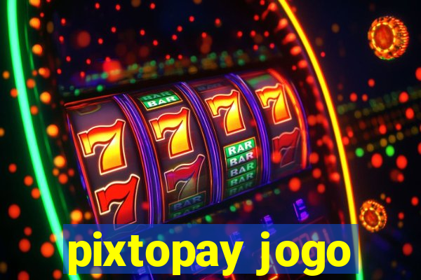 pixtopay jogo