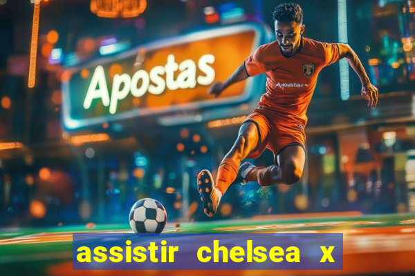 assistir chelsea x arsenal futemax