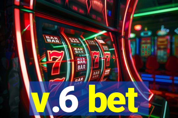 v.6 bet