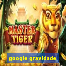 google gravidade