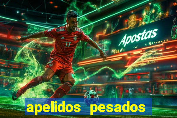 apelidos pesados para magros