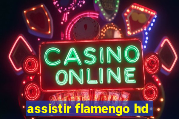 assistir flamengo hd