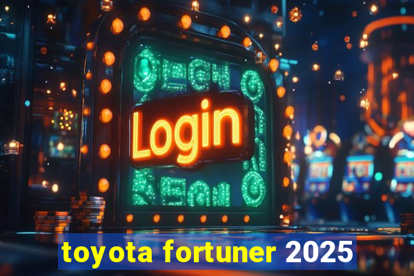 toyota fortuner 2025