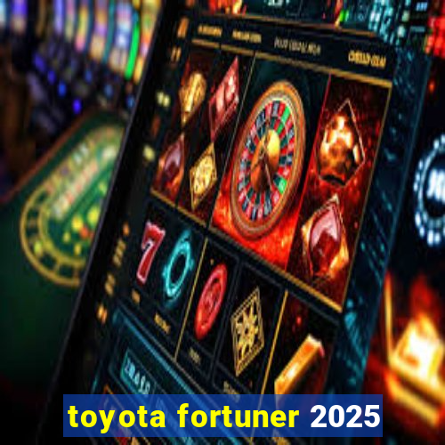 toyota fortuner 2025