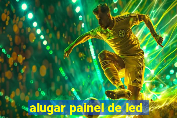 alugar painel de led