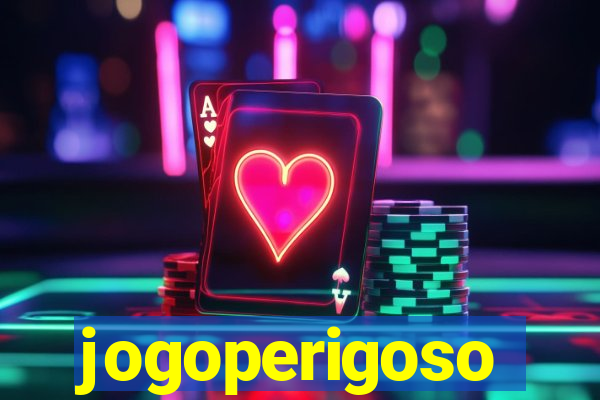 jogoperigoso